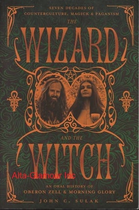 Item #113723 THE WIZARD AND THE WITCH; Seven Decades of Counterculture, Magick & Paganism. John...