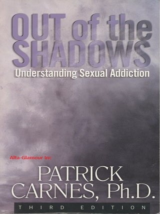 Item #113930 OUT OF THE SHADOWS; Understanding Sexual Addiction. Patrick Carnes, Ph D