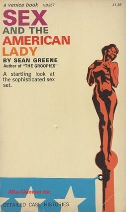 Item #114403 SEX AND THE AMERICAN LADY. Sean Greene