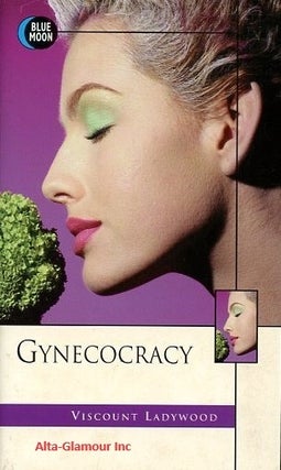 Item #115139 GYNECOCRACY. Viscount Ladywood