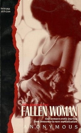Item #115226 FALLEN WOMAN; One woman's erotic journey from innocence to rare sophistication....