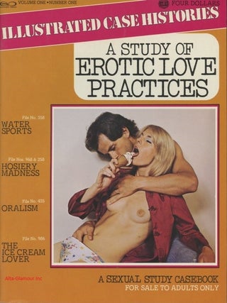 Item #115732 ILLUSTRATED CASE HISTORIES: A STUDY OF EROTIC LOVE PRACTICES