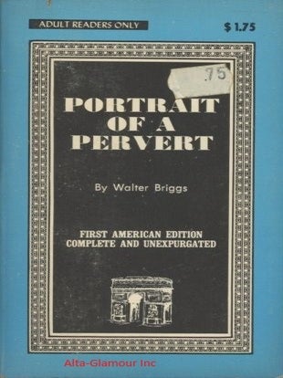 Item #115836 PORTRAIT OF A PERVERT. Walter Briggs
