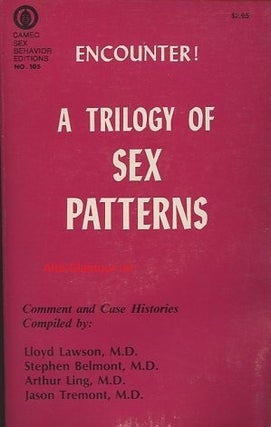 Item #116085 ENCOUNTER! A TRILOGY OF SEX PATTERNS. Lloyd Lawson, M. D, M. D./Jason Tremont, M...
