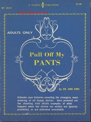 Item #116088 PULL OFF MY PANTS. Ann Enri, DR