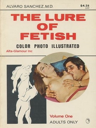 Item #116118 THE LURE OF FETISH; Volume One. Alvaro Sanchez, M. D