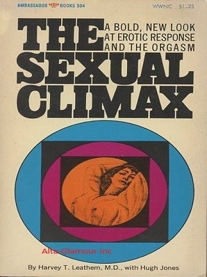 Item #116231 THE SEXUAL CLIMAX. Harvey T. Leathem, M. D./ Hugh Jones