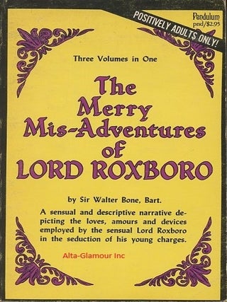 Item #116339 THE MERRY MIS-ADVENTURES OF LORD ROXBORO. Sir walter Bone, Bart