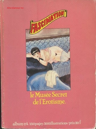 Item #119385 FASCINATION; Le Musee Secret de l'Erotisme. Jean-Pierre Bouyxou, redacteur