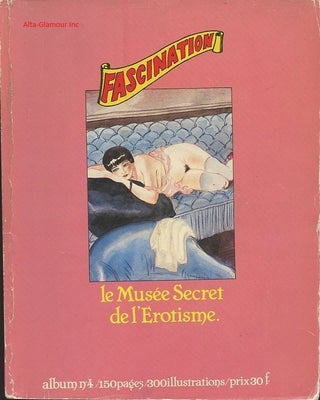 Item #119385 FASCINATION; Le Musee Secret de l'Erotisme. Jean-Pierre Bouyxou, redacteur
