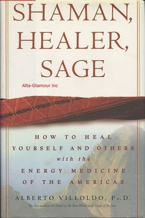 Item #120107 SHAMAN, HEALER, SAGE; How to Heal Yourself and Others with the Energy Medicine of...