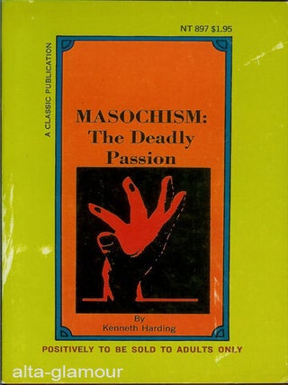 Item #12236 MASOCHISM: THE DEADLY PASSION. Kenneth Harding