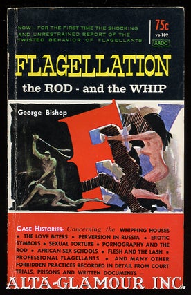 Item #12814 FLAGELLATION; The Rod - and the Whip. George Bishop
