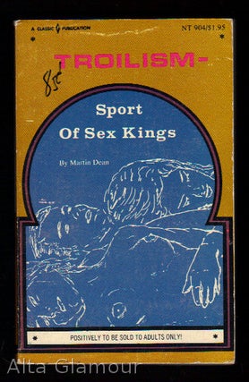 Item #13190 TROILISM: SPORT OF SEX KINGS. Martin Dean