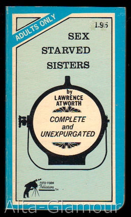 Item #13401 SEX STARVED SISTERS. Lawrence Atworth