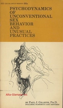 Item #13492 PSYCHODYNAMICS OF UNCONVENTIONAL SEX BEHAVIOR AND UNUSUAL PRACTICES. Paul J....