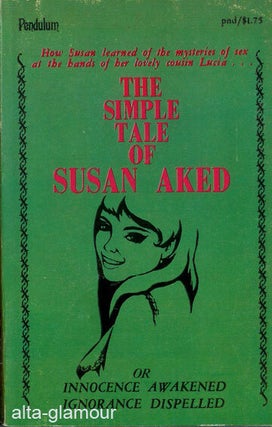 Item #13668 THE SIMPLE TALE OF SUSAN AKED, or Innocence Awakened Ignorance Dispelled.; Honni...