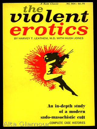 Item #13754 THE VIOLENT EROTICS. Dr. Harvey T. Leathem, Hugh Jones