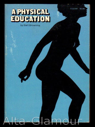 Item #17774 A PHYSICAL EDUCATION. Bart Browning