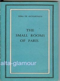 Item #18228 THE SMALL ROOMS OF PARIS. Ezra De Richarnaud