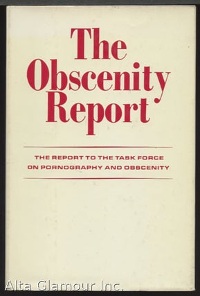Item #1835 THE OBSCENITY REPORT; The Report to the Task Force on Pornography and Obscenity