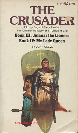 Item #23813 THE CRUSADER: Books III: Julanar the Lioness & Book IV: My Lady Queen. John Cleve,...