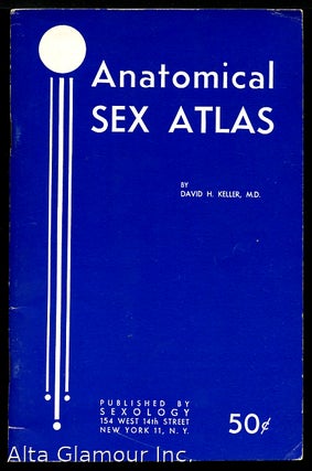 Item #2421 ANATOMICAL SEX ATLAS. David H. Keller, M. D
