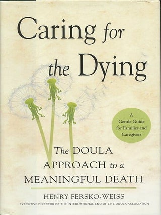 CARING FOR THE DYING; The Doula Approach to a Meaningful Death