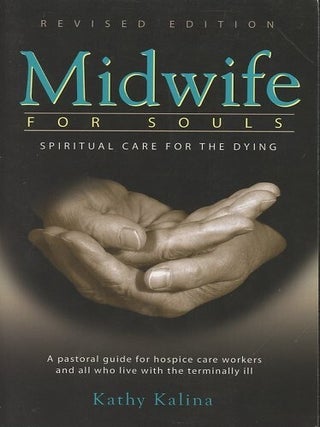 MIDWIFE FOR SOULS; Spiritual Care for the Dying
