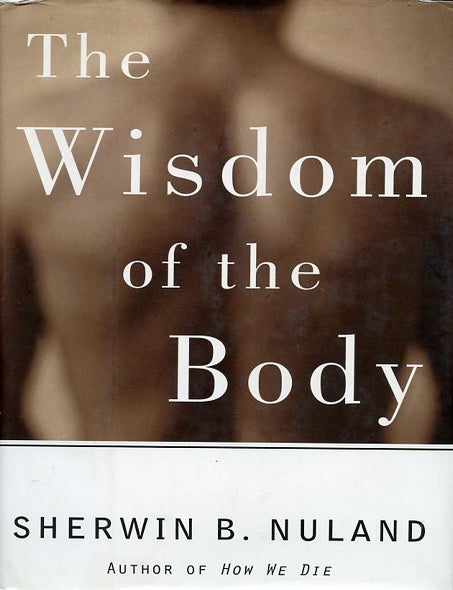 Item #249250 THE WISDOM OF THE BODY. Sherwin B. Nuland.