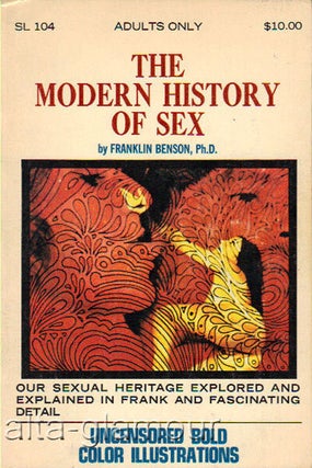 Item #25504 THE MODERN HISTORY OF SEX. Franklin Benson, Ph D