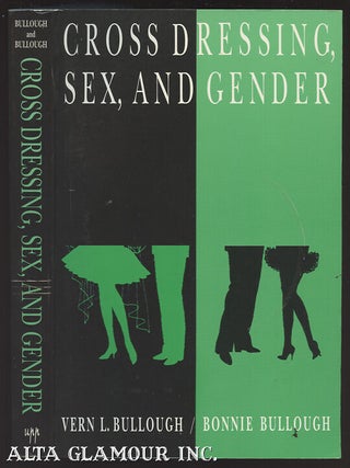 Item #25604 CROSS DRESSING, SEX AND GENDER. Vern L. Bullough, Bonnie Bullough