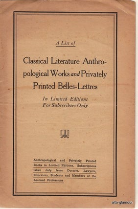 Item #2601 A LIST OF BELLES LETTRES, CLASSICAL LITERATURE AND ANTHROPOLOGICAL WORKS. Catalogue