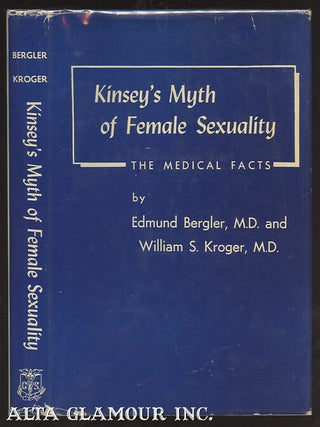 Item #2698 KINSEY'S MYTH OF FEMALE SEXUALITY: THE MEDICAL FACTS. Edmund. M. D. Bergler, William...