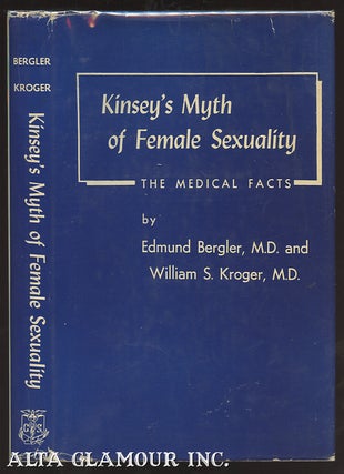 Item #2698 KINSEY'S MYTH OF FEMALE SEXUALITY: THE MEDICAL FACTS. Edmund. M. D. Bergler, William...