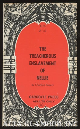 Item #29129 THE TREACHEROUS ENSLAVEMENT OF NELLIE. Charlton Rogers