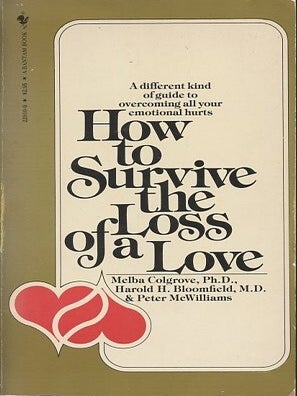 Item #31533 HOW TO SURVIVE THE LOSS OF A LOVE; A Different Kind of Guide to Overcoming All Your...