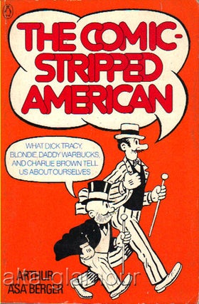Item #33025 THE COMIC-STRIPPED AMERICAN; What Dick Tracy, Blondie, Daddy Warbucks, and Charlie...