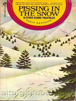 Item #33664 PISSING IN THE SNOW; And Other Ozark Folktales. Vance Randolph