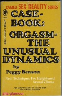 Item #34046 CASEBOOK: ORGASM - THE UNUSUAL DYNAMICS. Peggy Benson