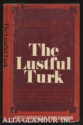 Item #34139 THE LUSTFUL TURK; or, Lascivious Scenes in a Harem faithfully and Vividly Depicted in...