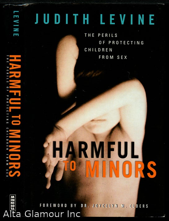 Item #35684 HARMFUL TO MINORS; The Perils of Protecting Children from Sex. Judith Levine.