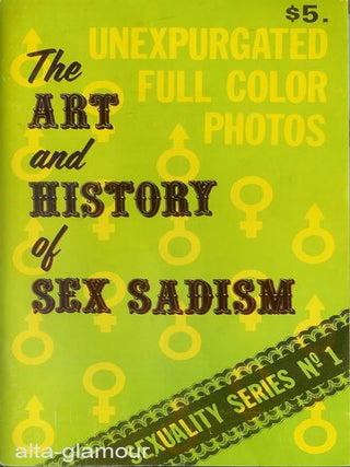 Item #35951 THE ART AND HISTORY OF SEX SADISM