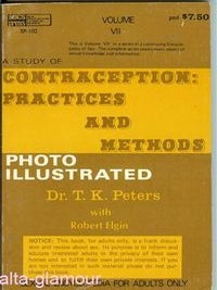 Item #36068 A STUDY OF CONTRACEPTION: PRACTICES AND METHODS; Photo Illustrated. Dr. T. K. Peters,...
