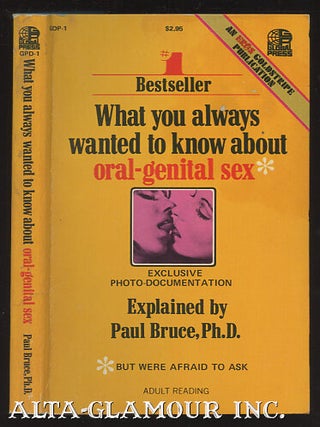 Item #37831 WHAT YOU ALWAYS WANTED TO KNOW ABOUT ORAL-GENITAL SEX. Ph D. Bruce, Paul