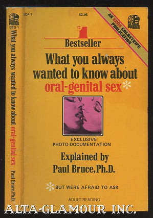 Item #37831 WHAT YOU ALWAYS WANTED TO KNOW ABOUT ORAL-GENITAL SEX. Ph D. Bruce, Paul