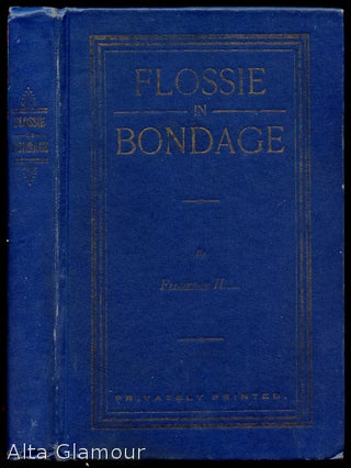 Item #39079 FLOSSIE IN BONDAGE. Florence H..., pseud