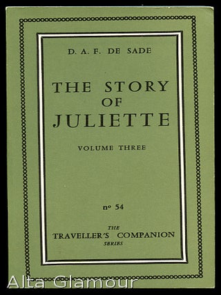 Item #39590 THE STORY OF JULIETTE; or Vice Amply Rewarded. Volume Three. D. A. F. Sade, Marquis de