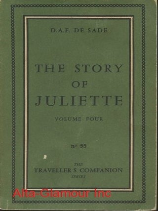 Item #39591 THE STORY OF JULIETTE; or Vice Amply Rewarded. Volume Four. D. A. F. Sade, Marquis de