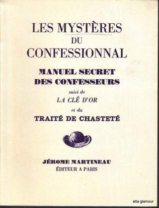 Item #39635 LES MYSTERES DU CONFESSIONNAL; Manuel Secret des Confesseurs, suivi de La Cle d’Or...